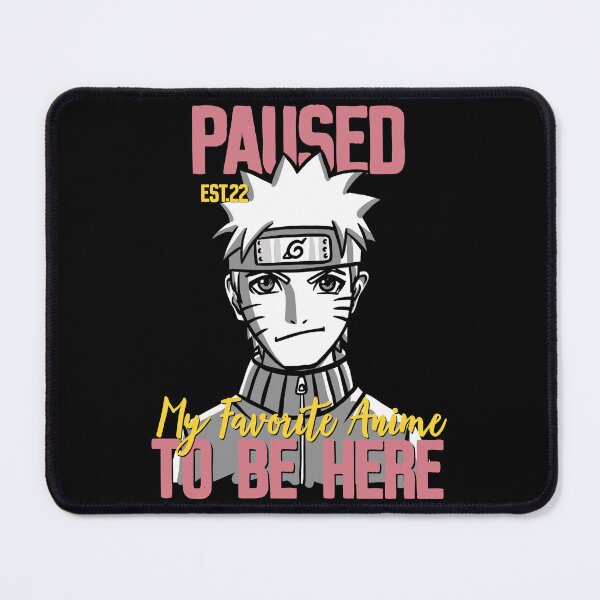 Item preview, PAUSED MY FAVORITE ANIME TO BE HERE designed and sold by GAADesignz.