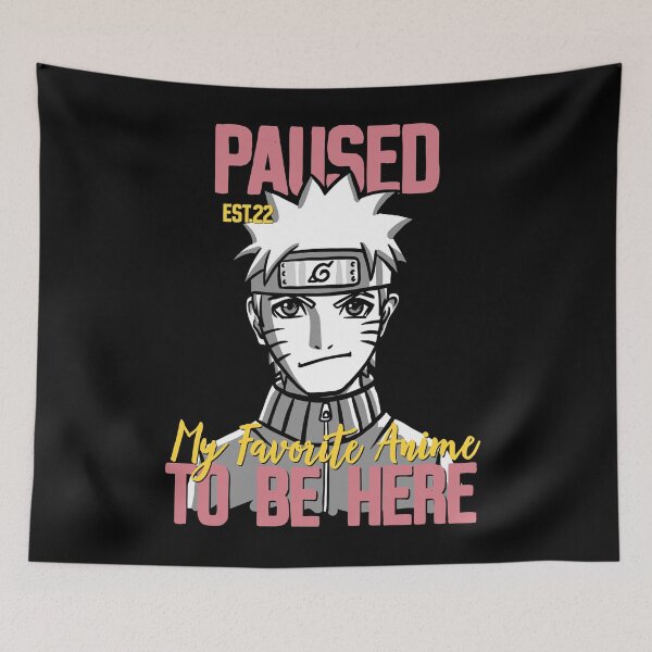 Item preview, PAUSED MY FAVORITE ANIME TO BE HERE designed and sold by GAADesignz.