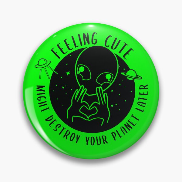 Item preview, Feeling Cute Might Destroy your planet later designed and sold by SusanaDesigns.