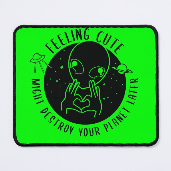 Item preview, Feeling Cute Might Destroy your planet later designed and sold by SusanaDesigns.