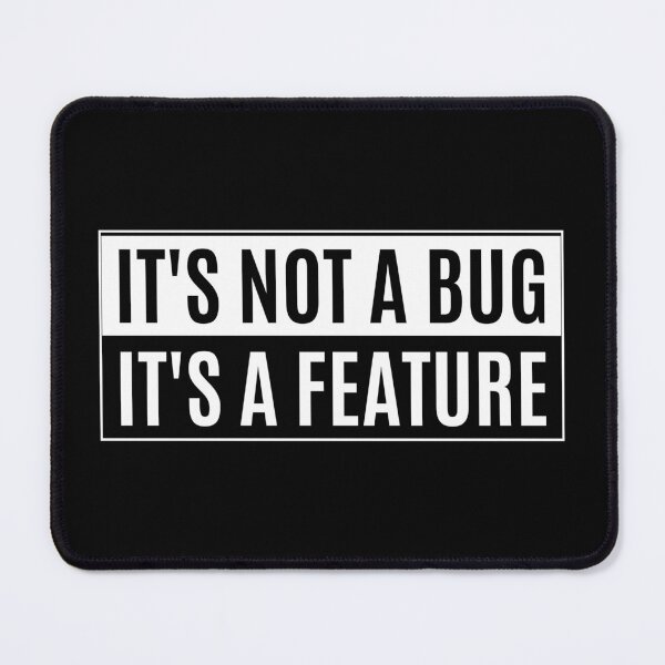 Item preview, It's Not A Bug It's A Feature designed and sold by QuotesAreFun.