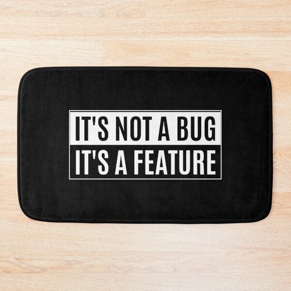 Item preview, It's Not A Bug It's A Feature designed and sold by QuotesAreFun.