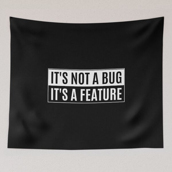 Item preview, It's Not A Bug It's A Feature designed and sold by QuotesAreFun.