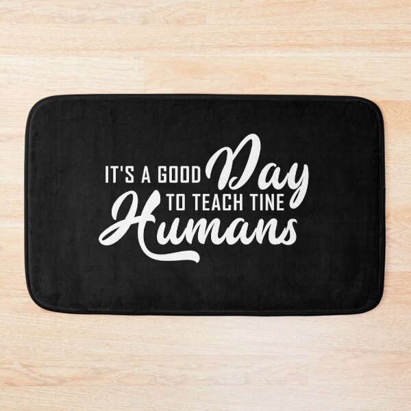 Item preview, its a good day to teach tiny humans designed and sold by manardesign.