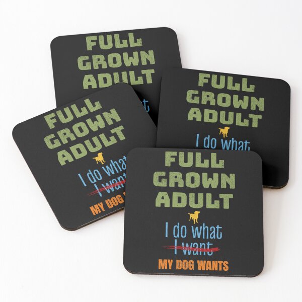 Item preview, Funny Dog, Full Grown Adult I Do What My Dog Wants designed and sold by artfulnotebook.