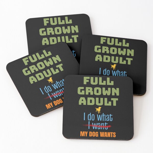 Item preview, Full Grown, Do What Dog Wants, Funny Dog Lover designed and sold by artfulnotebook.