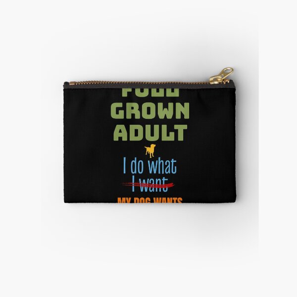 Item preview, Full Grown, Do What Dog Wants, Funny Dog Lover designed and sold by artfulnotebook.