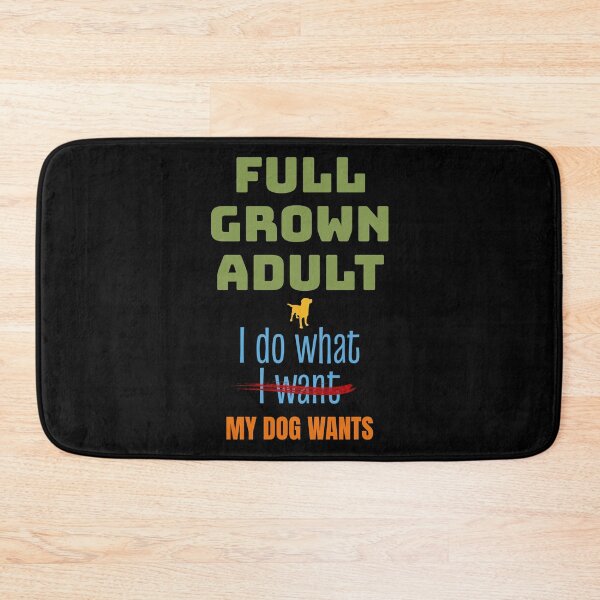 Item preview, Full Grown, Do What Dog Wants, Funny Dog Lover designed and sold by artfulnotebook.