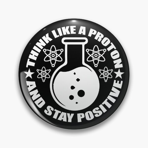 Item preview, Think Like A Proton And Stay Positive designed and sold by Miaramar.