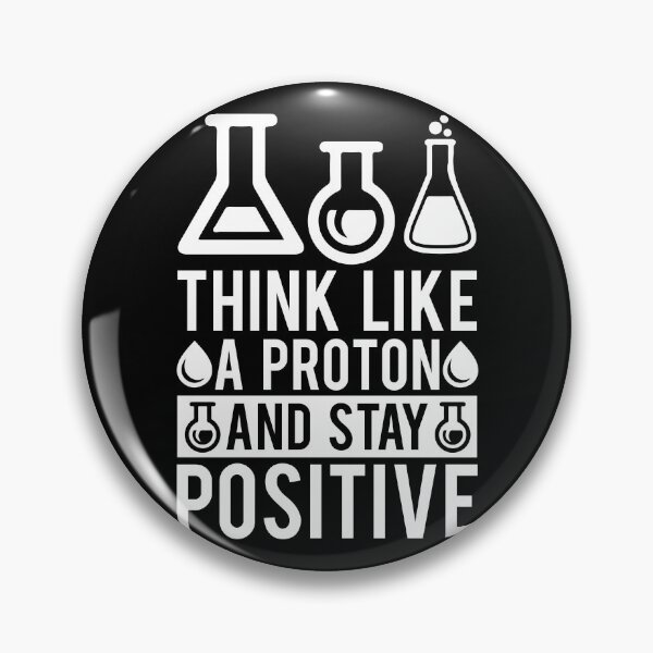 Item preview, Think Like A Proton And Stay Positive designed and sold by Miaramar.