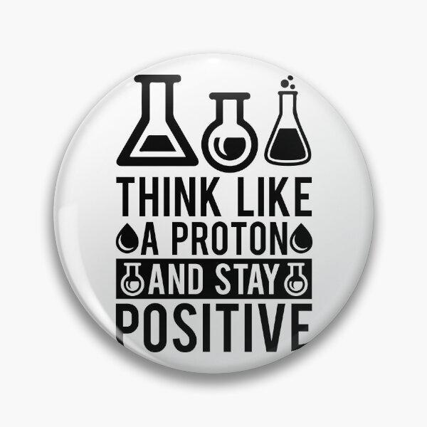 Item preview, Think Like A Proton And Stay Positive designed and sold by Miaramar.