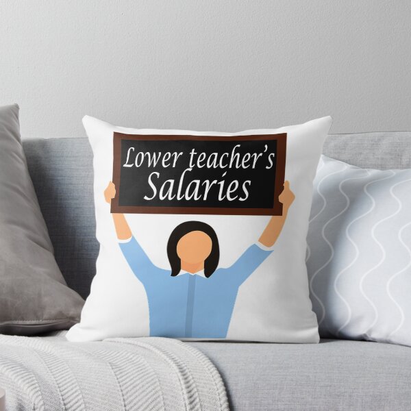 Item preview, Lower Teacher Salaries designed and sold by Soudesign99.