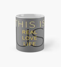 This Is Real, This Is Love, This is Life, This is Us Mug