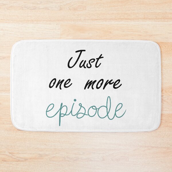 Item preview, Just One More Episode designed and sold by CreativeKari.