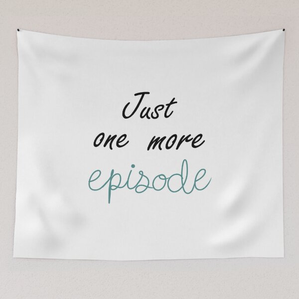 Item preview, Just One More Episode designed and sold by CreativeKari.