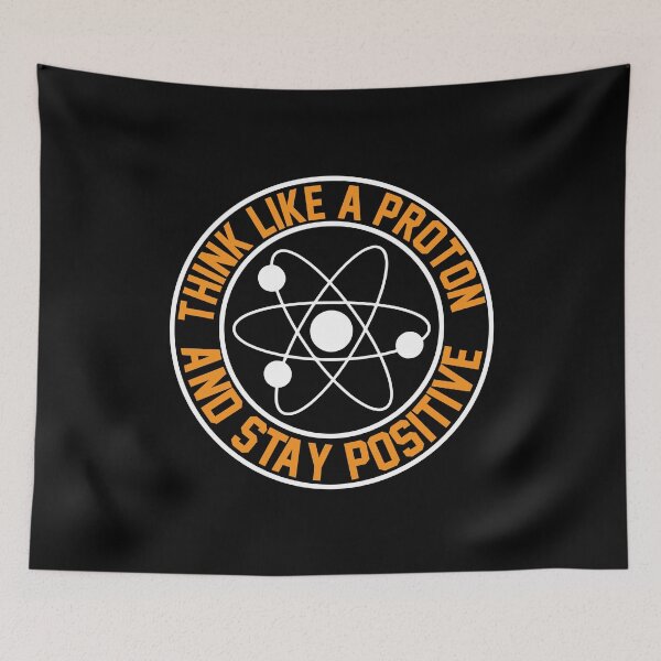 Item preview, Think Like A Proton And Stay Positive designed and sold by Miaramar.