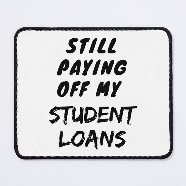 Item preview, Still paying off my student loans meme designed and sold by Chaos-Touch.
