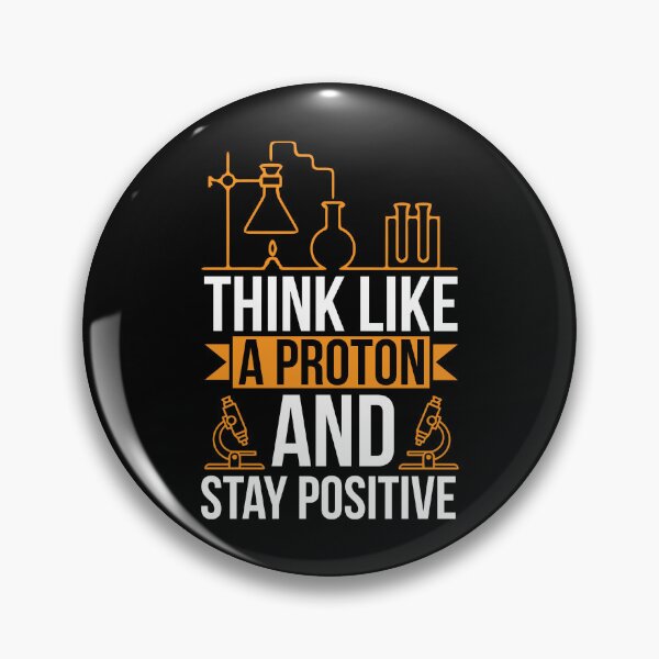 Item preview, Think Like A Proton And Stay Positive designed and sold by Miaramar.