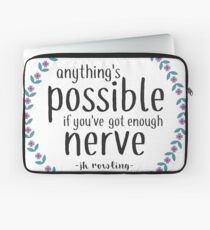 Anythings Possible if Youve Got Enough Nerve Laptop Sleeve