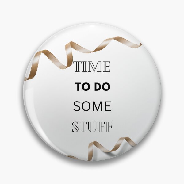 Item preview, Time To Do Some Stuff designed and sold by ThatsSoGay.