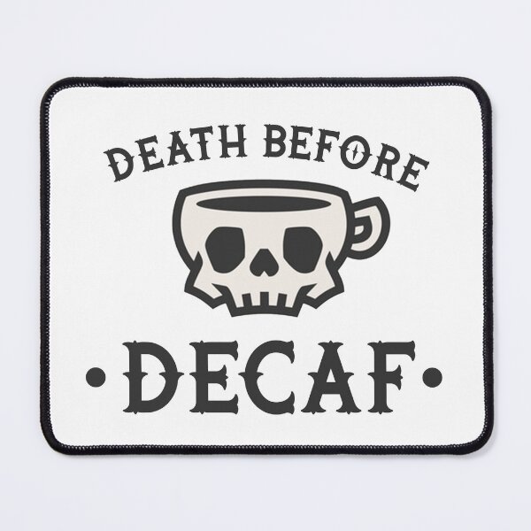 Item preview, Death Before Decaf designed and sold by FahlDesigns.