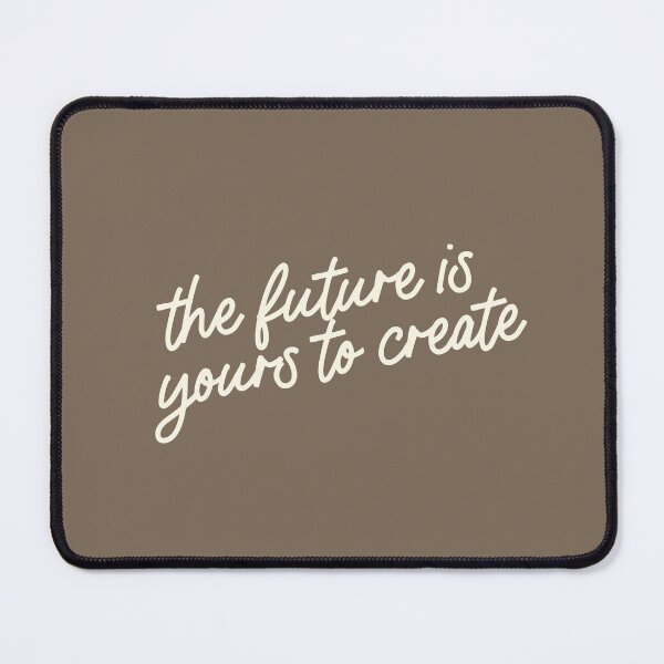 Item preview, The Future Is Yours To Create Quote designed and sold by bykirstco.