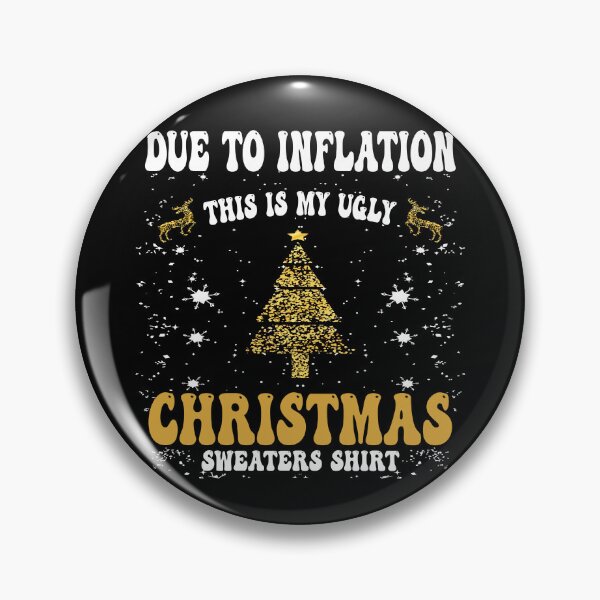 Item preview, due to inflation this is my ugly christmas sweaters shirt designed and sold by Ach B.