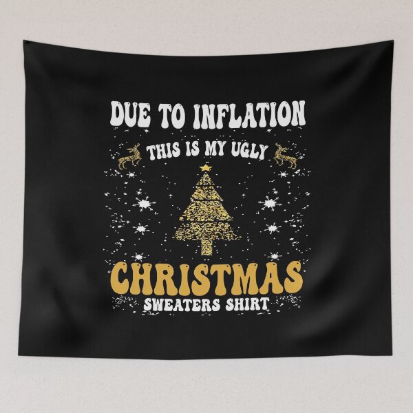 Item preview, due to inflation this is my ugly christmas sweaters shirt designed and sold by Ach B.
