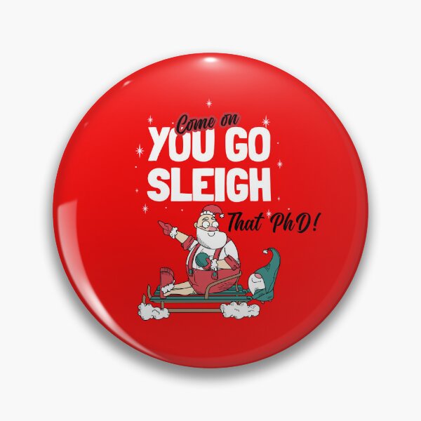 Item preview, Come On YOU GO SLEIGH that PhD! designed and sold by GoaTees23.