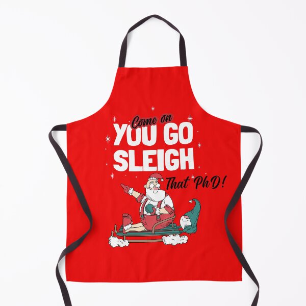 Item preview, Come On YOU GO SLEIGH that PhD! designed and sold by GoaTees23.
