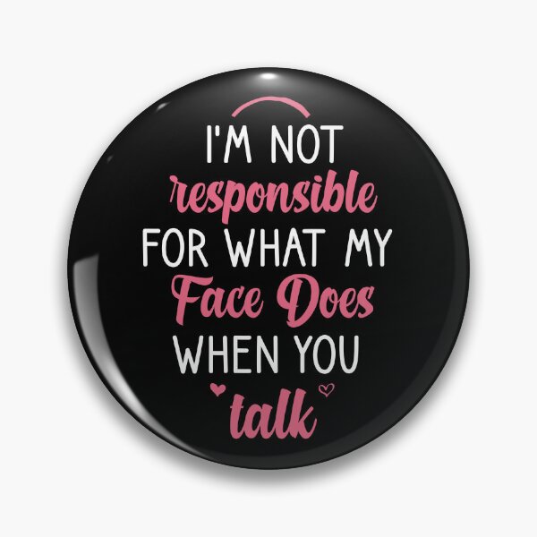 Item preview, I'm Not Responsible For What My Face Does When You Talk For woman gifts and Girlfriends designed and sold by Houssemanthony.