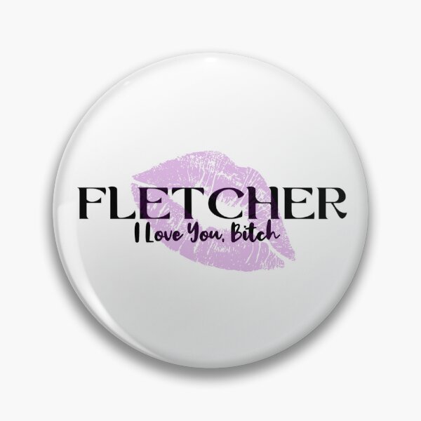 Item preview, Fletcher I Love You B*tch designed and sold by keetaboo69.