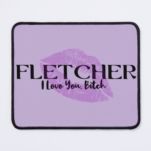 Item preview, Fletcher I Love You B*tch designed and sold by keetaboo69.