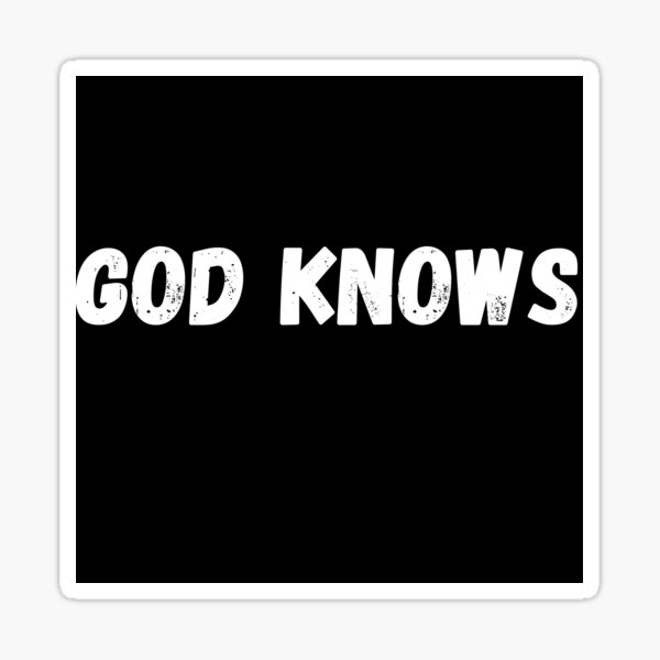 "God Knows" Sticker for Sale by ADifferentStore Redbubble