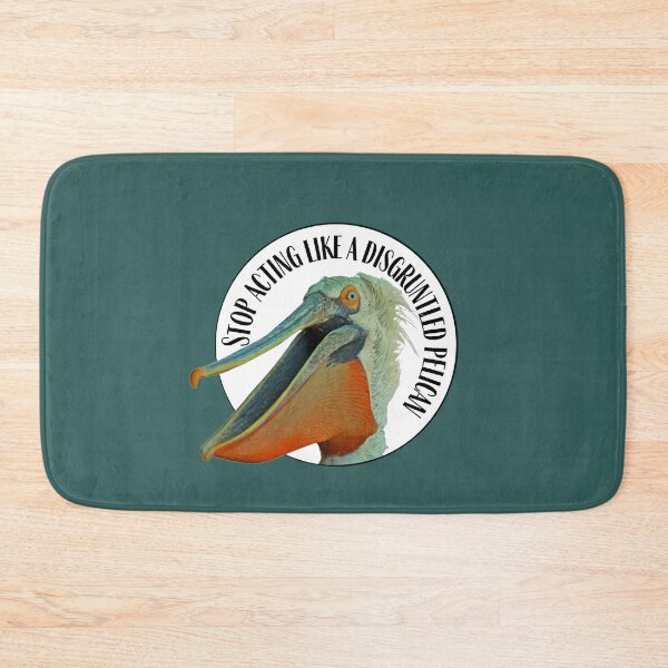 Item preview, Stop Acting Like A Disgruntled Pelican designed and sold by toadsforall.