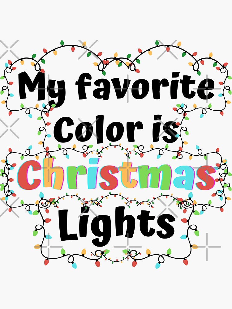 "My favorite Color is Christmas Lights funny xmas " Sticker for Sale by