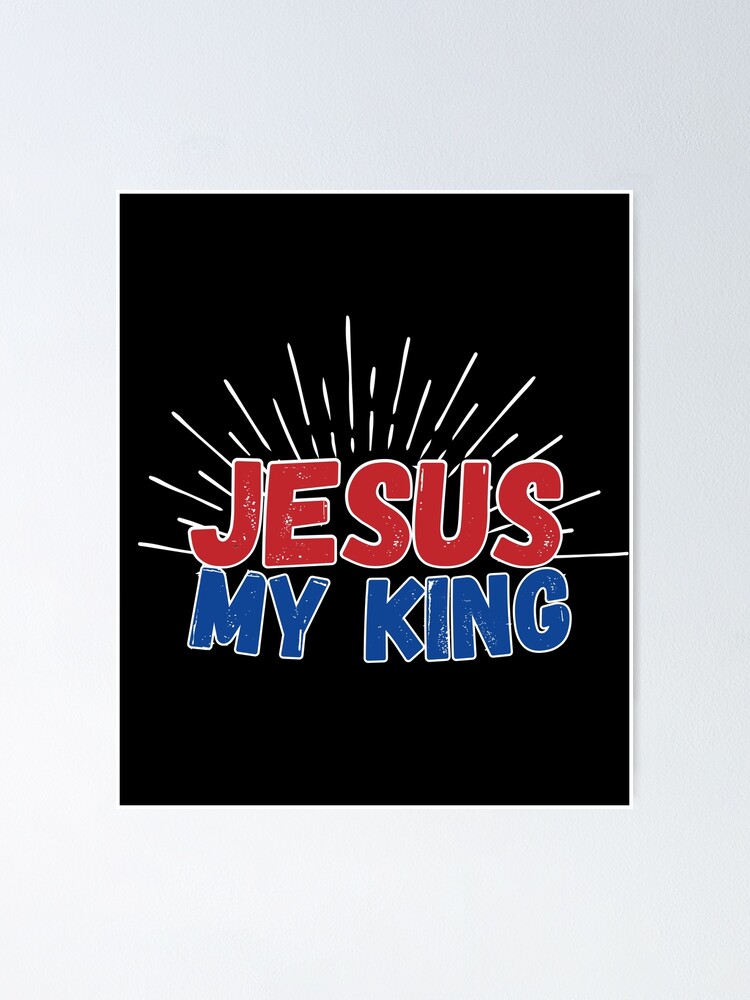 "Jesus My King Religious Quote" Poster for Sale by bibleprints Redbubble