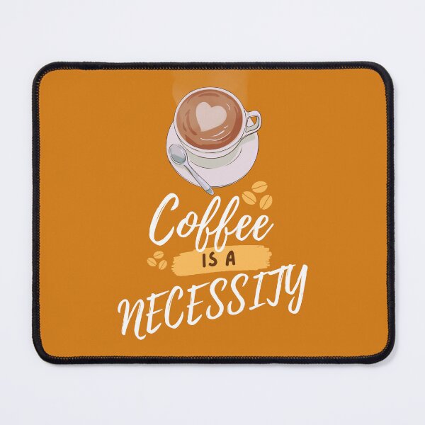 Item preview, Coffee is a Necessity designed and sold by ProYoun Designs.