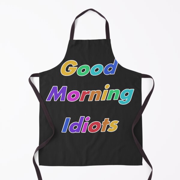 Item preview, Good morning idiots designed and sold by Natsukittyart.