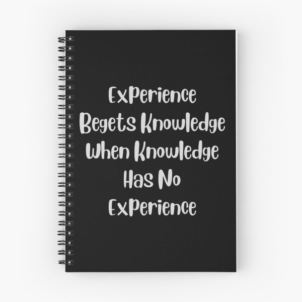 Item preview, experience begets knowledge when knowledge has no experience designed and sold by jimjo.