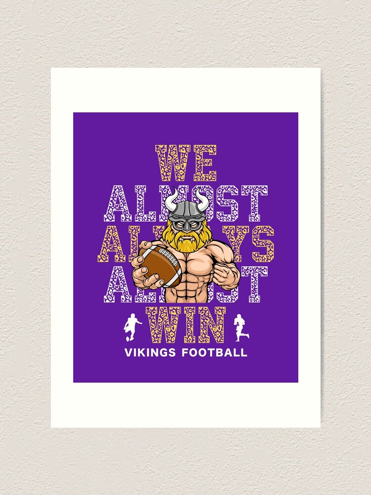 We Almost Always Almost Win Funny Minnesota Vikings Football 