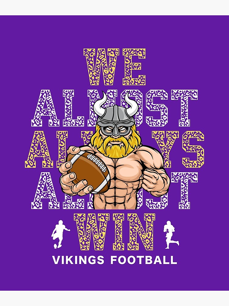 We Almost Always Almost Win Funny Minnesota Vikings Football 