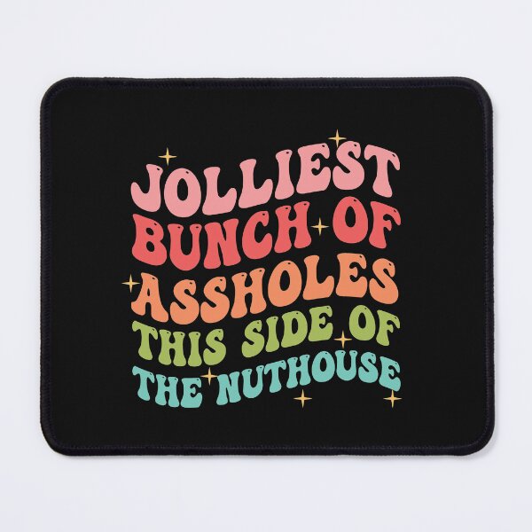 Item preview, Jolliest Bunch Of Assholes This Side Of Nuthouse  designed and sold by Vibrant Creations.
