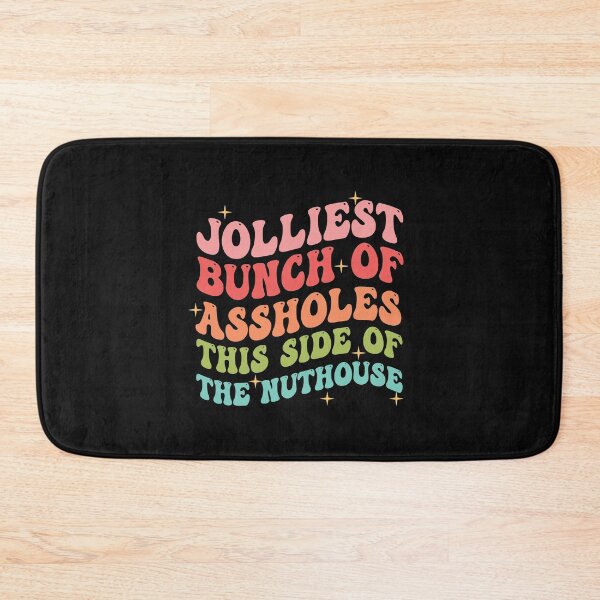 Item preview, Jolliest Bunch Of Assholes This Side Of Nuthouse  designed and sold by Vibrant Creations.
