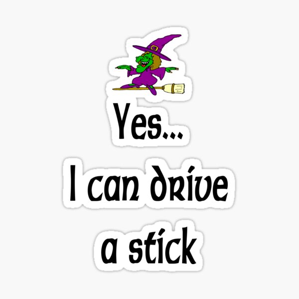 Item preview, Witch Yes I Can Drive A Stick designed and sold by MurphyMorganGifts.