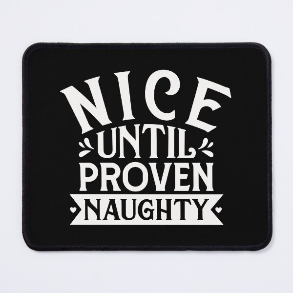 Item preview, Nice until proven naughty designed and sold by pnkpopcorn.