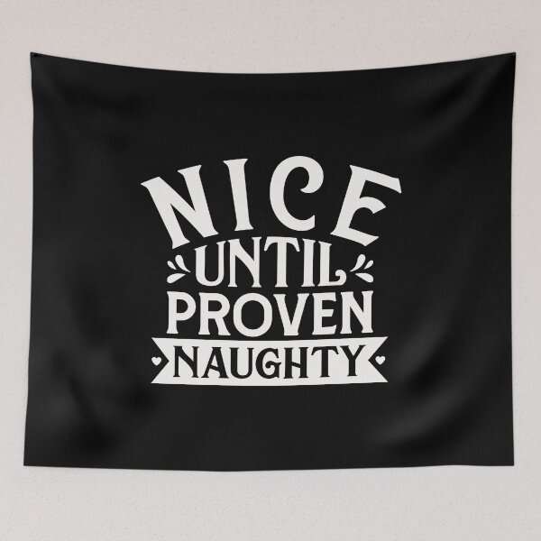 Item preview, Nice until proven naughty designed and sold by pnkpopcorn.