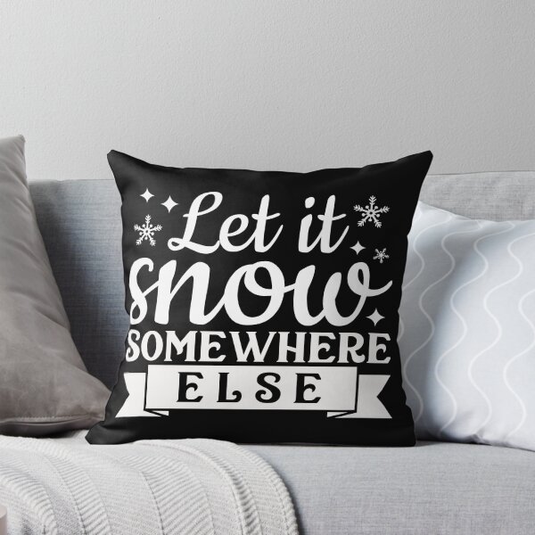 Item preview, Let it snow somewhere else designed and sold by pnkpopcorn.
