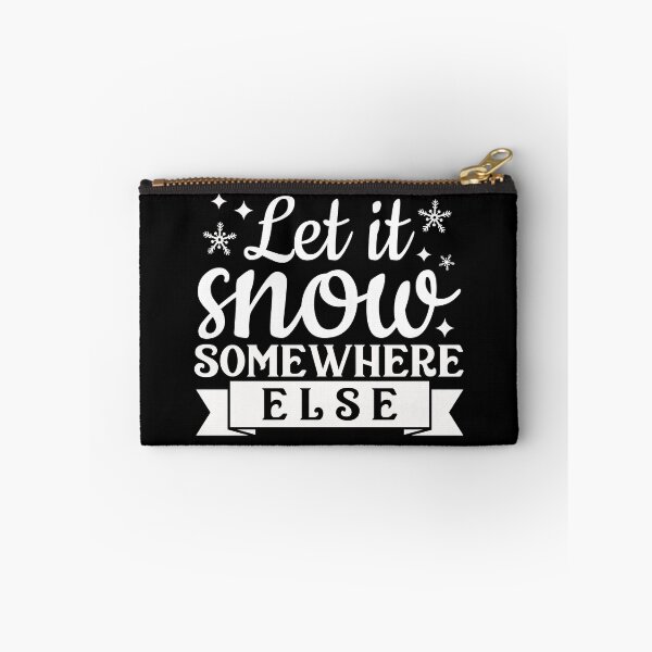Item preview, Let it snow somewhere else designed and sold by pnkpopcorn.