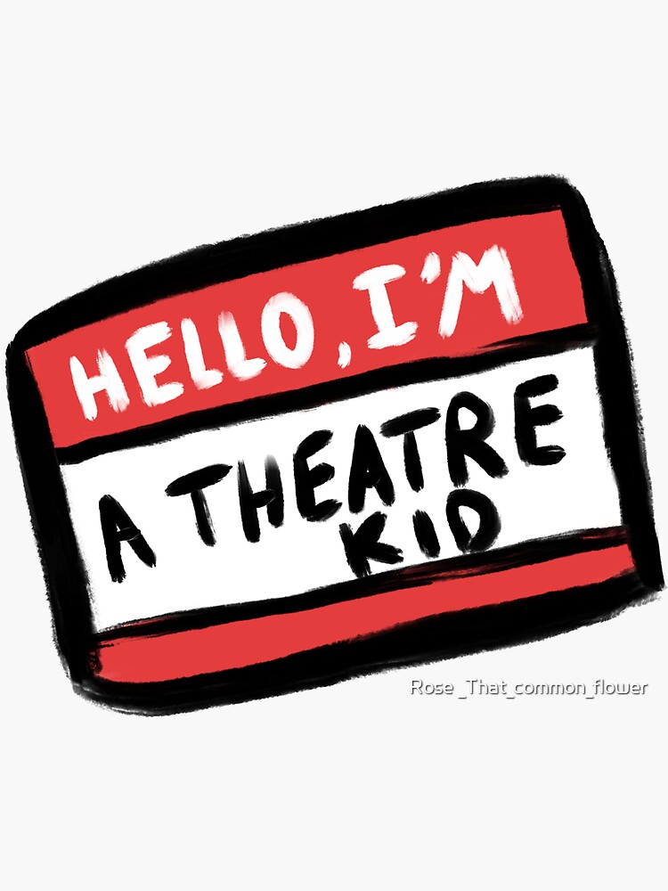"Hello, I’m a theatre kid" Sticker for Sale by LillyRose101 Redbubble